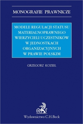 Modele regulacji statusu materialnoprawnego wierzycieli uczestników w jednostkach organizacyjnych w prawie polskim - Grzegorz Kozieł