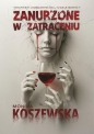 Zanurzone w zatraceniu - Monika Koszewska