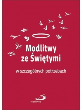 Modlitwy ze świętymi w szczególnych potrzebach - Opracowanie zbiorowe