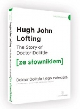 The Story of Doctor Dolittle / Doktor Dolittle i jego zwierzęta (ze słownikiem) - Hugh John Lofting