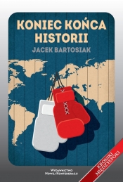 Koniec końca historii - Bartosiak Jacek