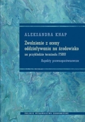Zwolnienie z oceny oddziaływania na środowisko - Aleksandra Knap