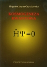 Kosmogeneza kwantowa Jacyna-Onyszkiewicz Zbigniew
