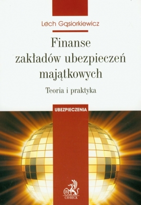 Finanse zakładów ubezpieczeń majątkowych - Gąsiorkiewicz Lech