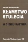 Kłamstwo stulecia  W cieniu Katynia Wilamowski Jacek