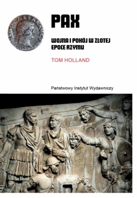 PAX. Wojna i pokój w złotej epoce Rzymu - Tom Holland