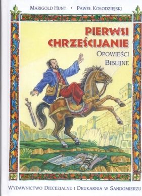 Pierwsi Crześcijanie Opowieści biblijne - Hunt Marigold, Kołodziejski Paweł