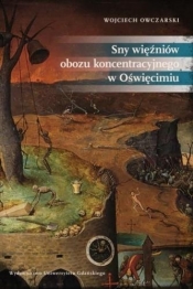 Sny więźniów obozu koncentracyjnego w Oświęcimiu - Owczarski Wojciech 