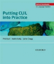 Oxford Handbooks for Language Teachers: Putting CLIL into Practice - Phil Ball, John Clegg, Keith Kelly