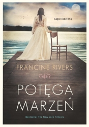 Potęga marzeń - Francine Rivers