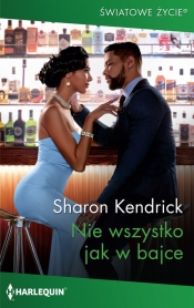 Nie wszystko jak w bajce - Sharon Kendrick