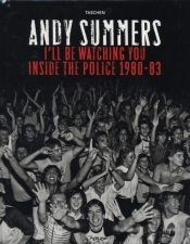I'll Be Watching You: Inside The Police. 1980-83