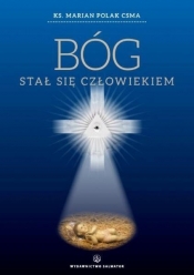 Bóg stał się człowiekiem.
