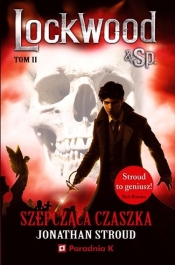 Lockwood & Sp. Tom 2 Szepcząca czaszka - Jonathan Stroud
