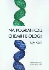 Na pograniczu chemii i biologii Tom 28 - <br />