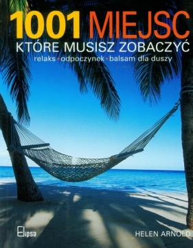 1001 miejsc które musisz zobaczyć - Arnold Helen
