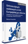 Ochrona danych osobowych w Unii Europejskiej po reformie. Komentarz do Mariusz Krzysztofek