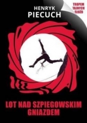 LOT NAD SZPIEGOWSKIM GNIAZDEM - Henryk Piecuch