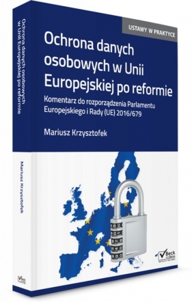 Ochrona danych osobowych w Unii Europejskiej po reformie. - Krzysztofek Mariusz