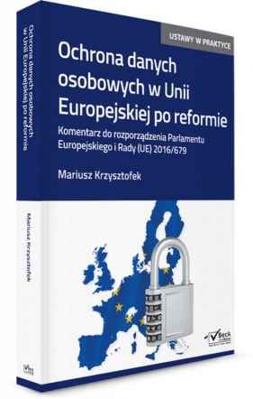 Ochrona danych osobowych w Unii Europejskiej po reformie. - Mariusz Krzysztofek