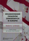Organizowanie związków zawodowych w Europie  Czarzasty Jan, Mrozowicki Adam