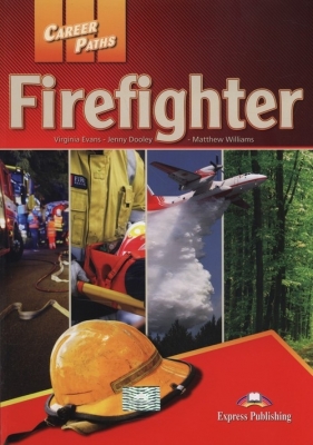 Career Paths Firefighter Student's Book - Evans Virginia, Dooley Jenny, Williams Matthew