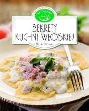 Sekrety kuchni włoskiej. W kuchni - Silvana De Lauro