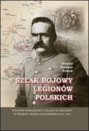 Szlak bojowy Legionów Polskich - Janusz Tadeusz Nowak