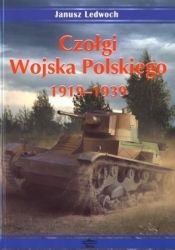 Czołgi Wojska Polskiego 1919-1939 - Janusz Ledwoch