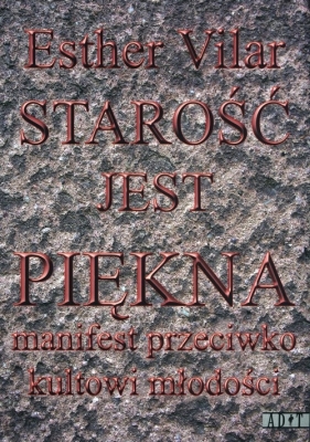 Starość jest piękna - Esther Vilar