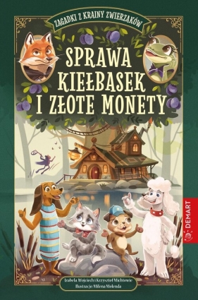 Zagadki z Krainy Zwierzaków. Sprawa kiełbasek i złote monety. Seria detektywistyczna - Izabela Michta, Wojciech Michta, Krzysztof Michta