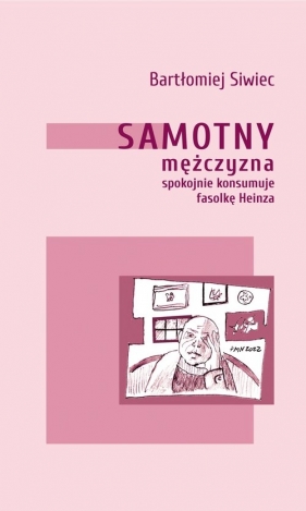 Samotny mężczyzna spokojnie konsumuje fasolkę Heinza - Bartłomiej Siwiec