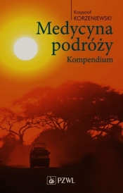 Medycyna podróży Kompendium - Krzysztof Korzeniewski