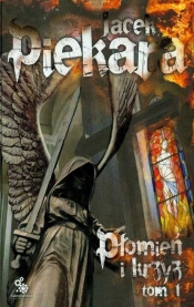 Płomień i krzyż t.1 - Jacek Piekara