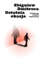 Ostatnia okazja - Zbigniew Dmitroca