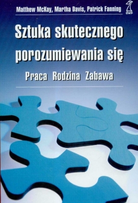 Sztuka skutecznego porozumiewania się - McKay Matthew, Davis Martha, Fanning Patrick