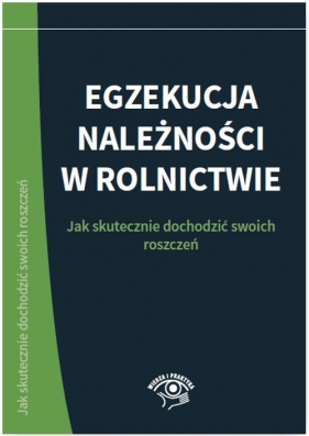 Egzekucja należności w rolnictwie - Łukasz Walter, Monika Dryl