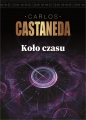 Koło czasu Szamani starożytnego Meksyku ich rozważania o życiu, śmierci i wszechświecie - Carlos Castaneda