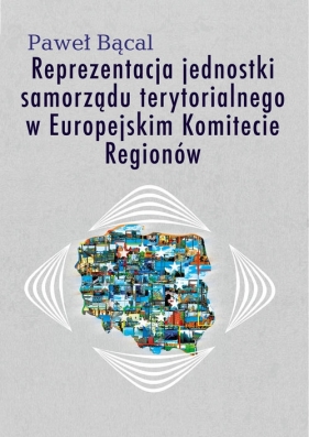 Reprezentacja jednostki samorządu terytorialnego w Europejskim Komitecie Regionów - Bącal Paweł