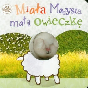 Miała Marysia małą owieczkę - praca zbiorowa