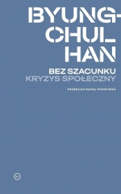 Bez szacunku. Kryzys społeczny - Byung-Chul Han