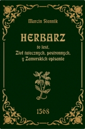 Herbarz to jest ziół tutecznych, postronnych i zamorski - Marcin Siennik