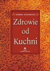 Zdrowie od kuchni - Barbara Włodarczyk