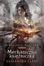Diabelskie maszyny Tom 3 Mechaniczna księżniczka - Cassandra Clare