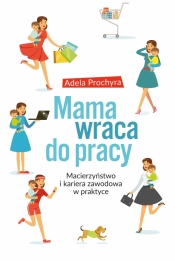 Mama wraca do pracy - Adela Prochyra