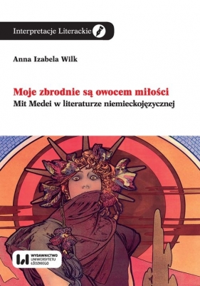 Moje zbrodnie są owocem miłości - Anna Izabela Wilk