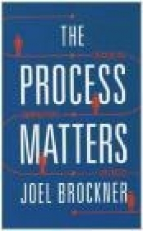 The Process Matters Joel Brockner