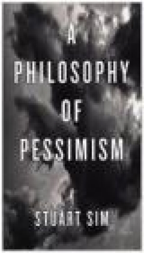 A Philosophy of Pessimism Stuart Sim