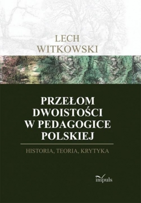 Przełom dwoistości w pedagogice polskiej - Witkowski Lech