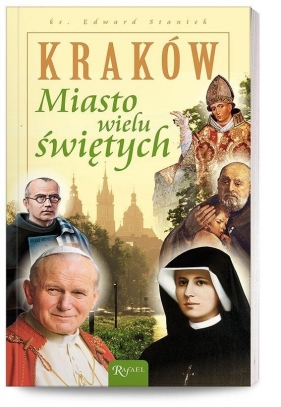 Kraków Miasto wielu świętych - Edward Staniek
